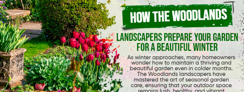 How-The-Woodlands-Landscapers-Prepare-Your-Garden-for-a-Beautiful-Winter