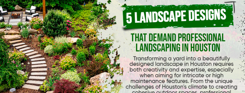 5-Landscape-Designs-That-Demand-Professional-Landscaping-in-Houston