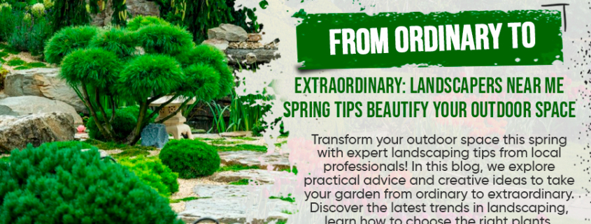 From-Ordinary-to-Extraordinary-Landscapers-Near-Me-Spring-Tips-Beautify-Your-Outdoor-Space