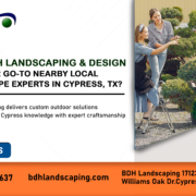 Why BDH Landscaping & Design Are Your Go-To Nearby Local Landscape Experts in Cypress, TX