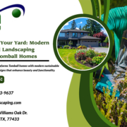 Transform Your Yard Modern Residential Landscaping Ideas for Tomball Homes